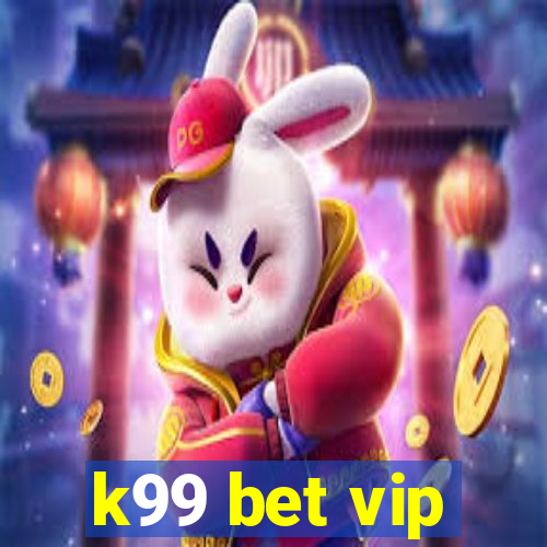 k99 bet vip